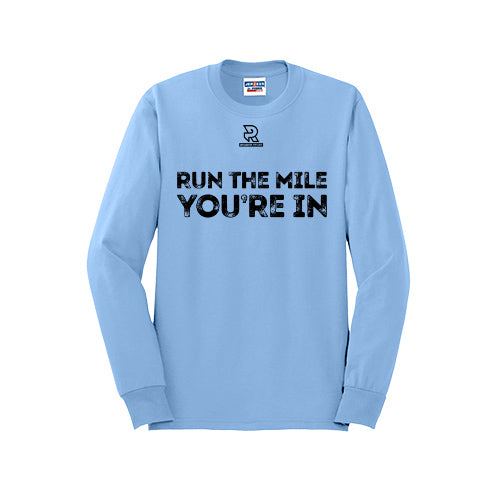 RUN THE MILE YOU'RE IN (Black) - Long Sleeve 50/50 Tee
