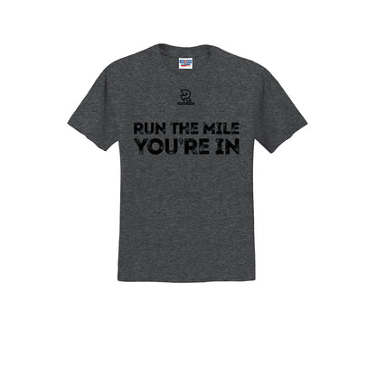 RUN THE MILE YOU'RE IN (Black) - Short Sleeve 50/50 Tee