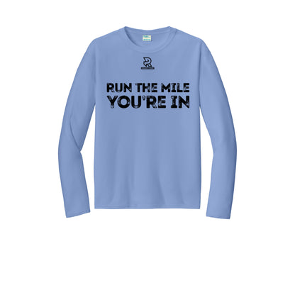 RUN THE MILE YOU'RE IN (Black) - Long Sleeve Performance Tee