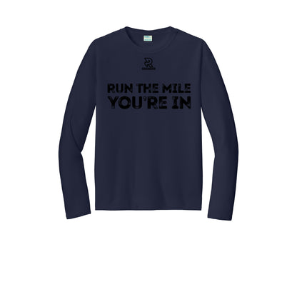 RUN THE MILE YOU'RE IN (Black) - Long Sleeve Performance Tee