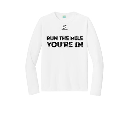 RUN THE MILE YOU'RE IN (Black) - Long Sleeve Performance Tee
