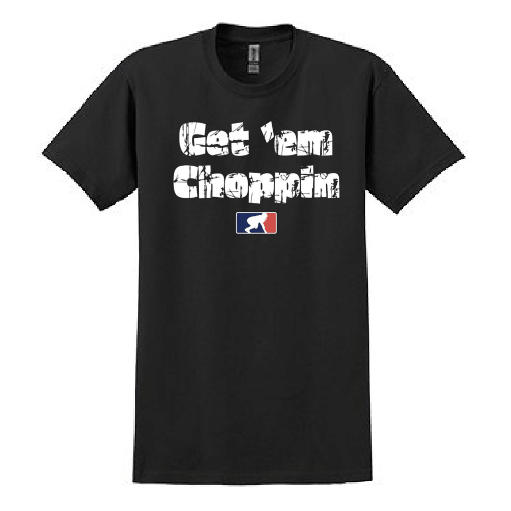 GET EM CHOPPIN - Heavyweight T-Shirt