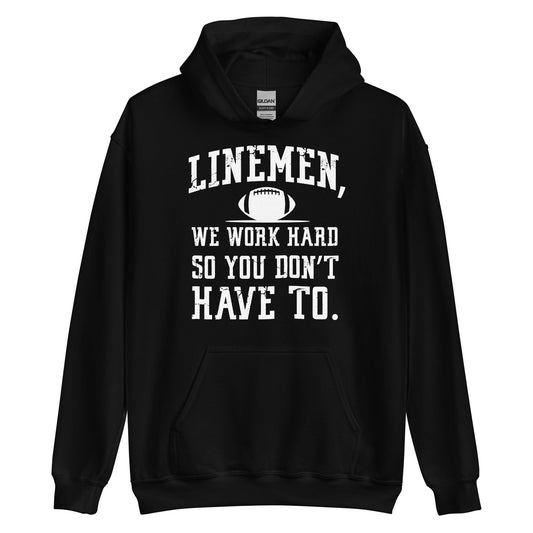 LINEMEN WORK HARD - Tall Hoodie