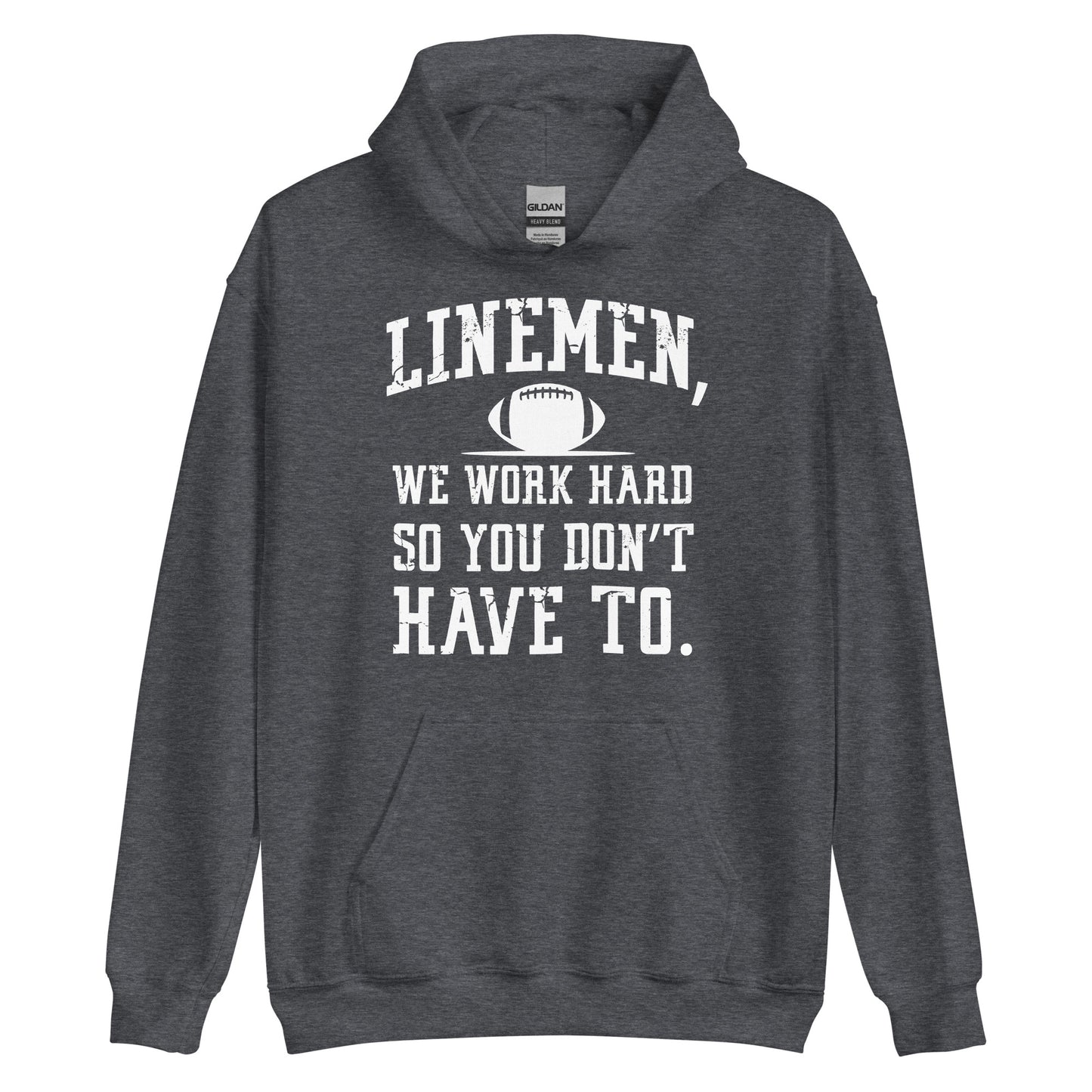LINEMEN WORK HARD - Hoodie