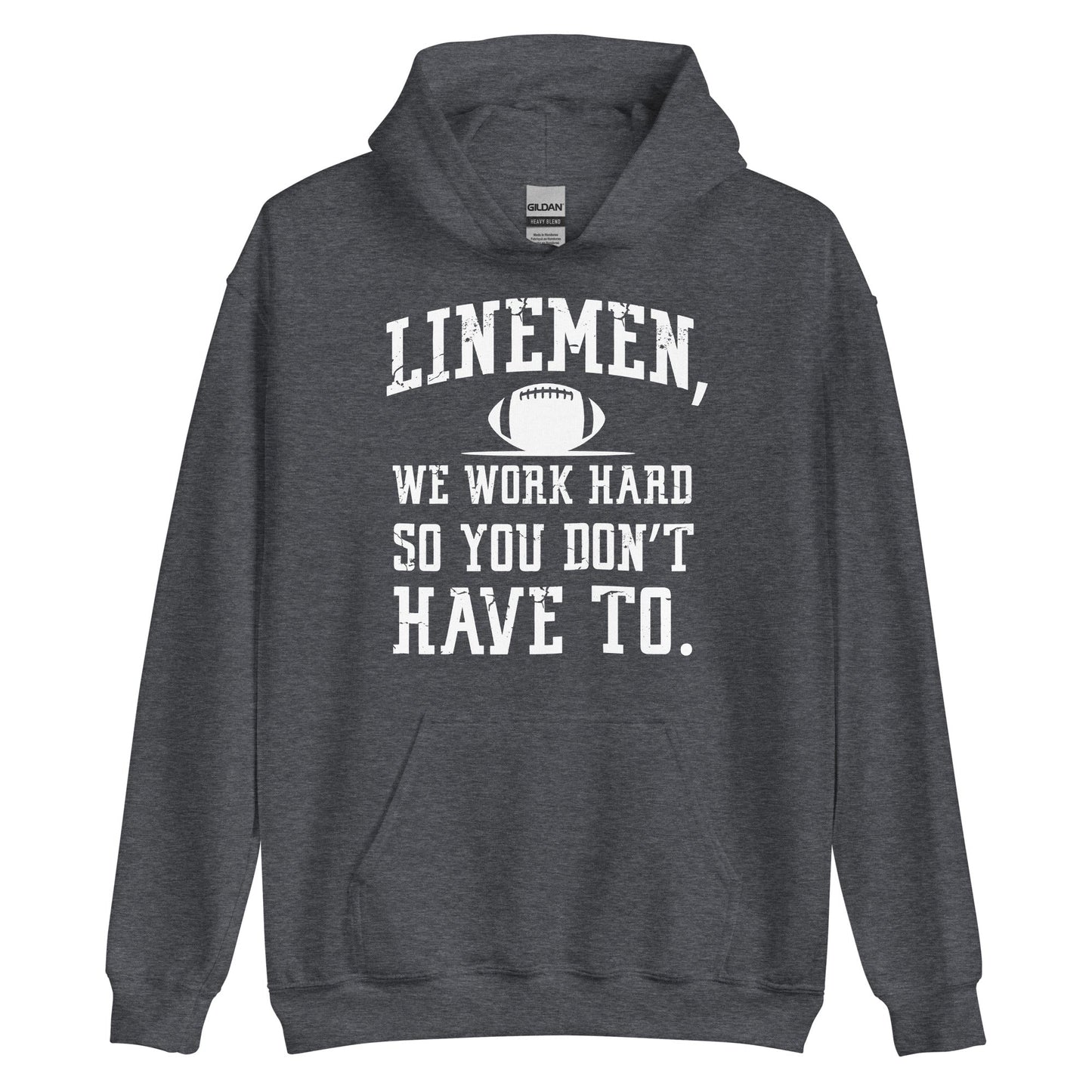 LINEMEN WORK HARD - Tall Hoodie