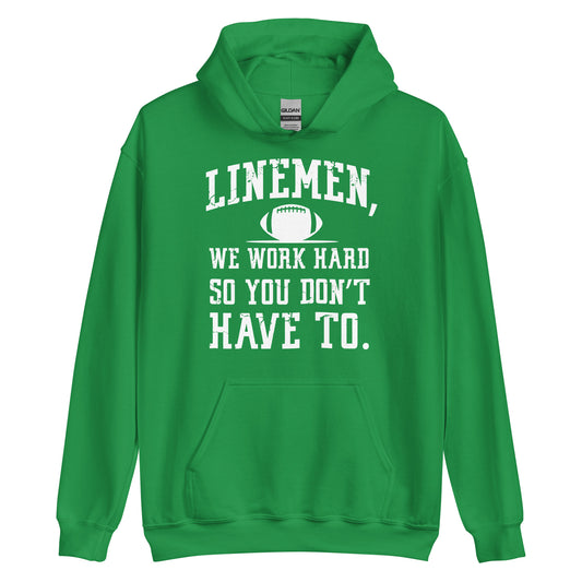 LINEMEN WORK HARD - Hoodie
