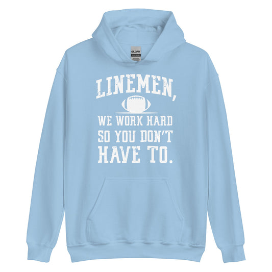 LINEMEN WORK HARD - Heavyweight Hoodie