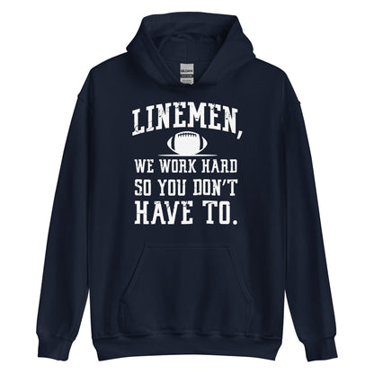 LINEMEN WORK HARD - Tall Hoodie