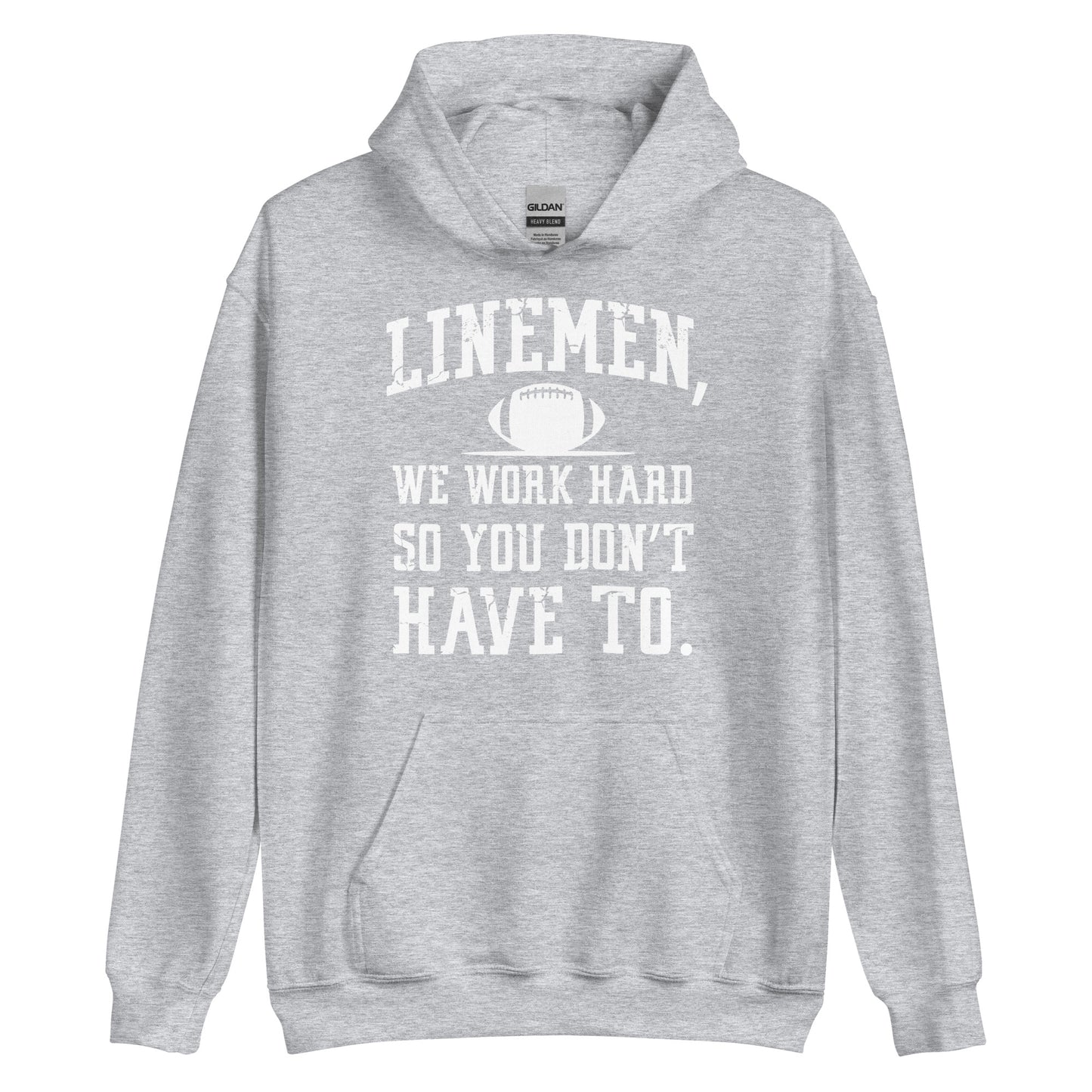 LINEMEN WORK HARD - Hoodie