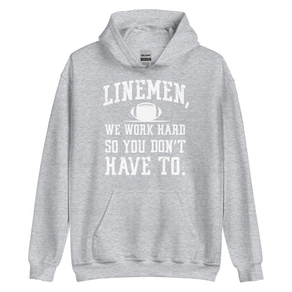LINEMEN WORK HARD - Heavyweight Hoodie