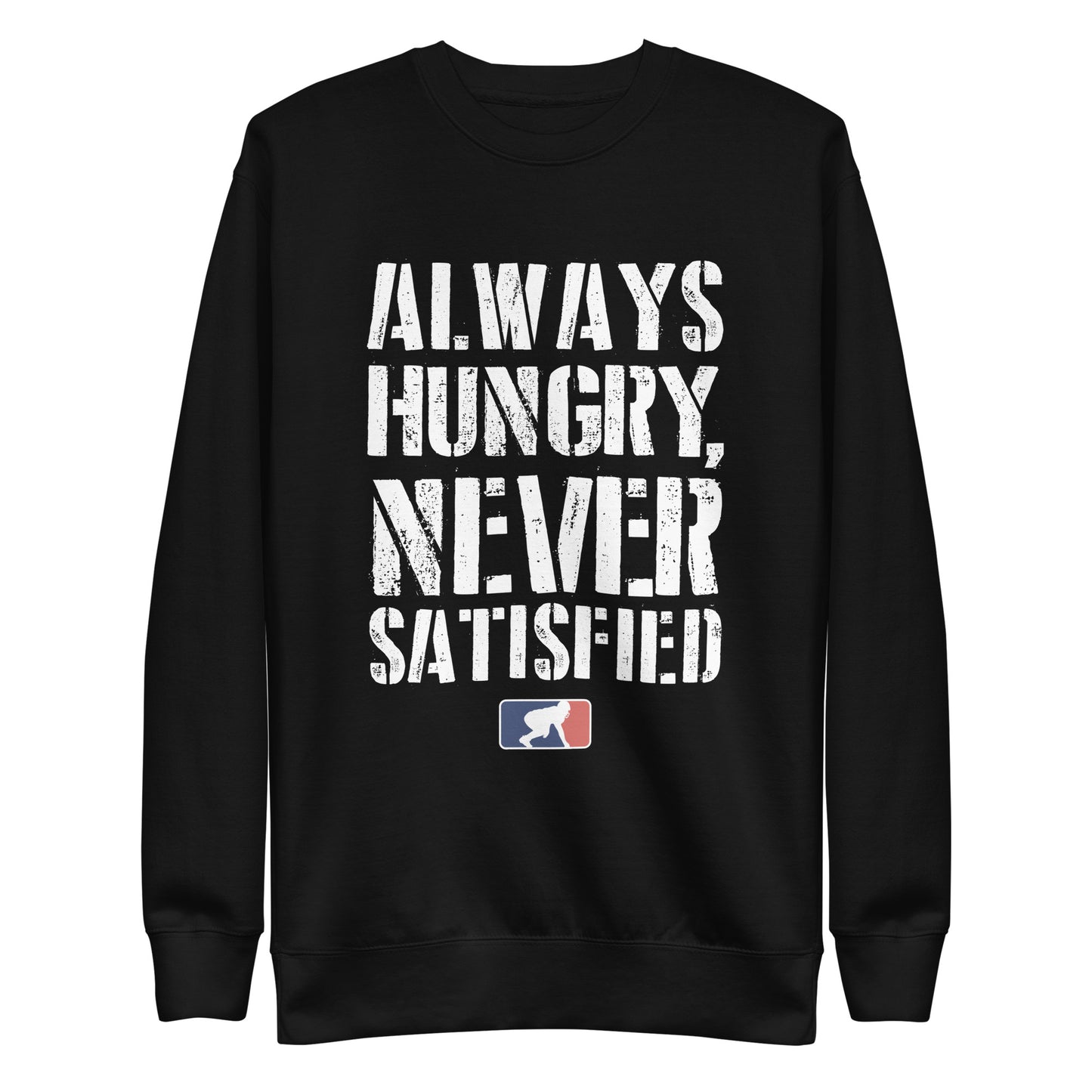 ALWAYS HUNGRY - Crewneck