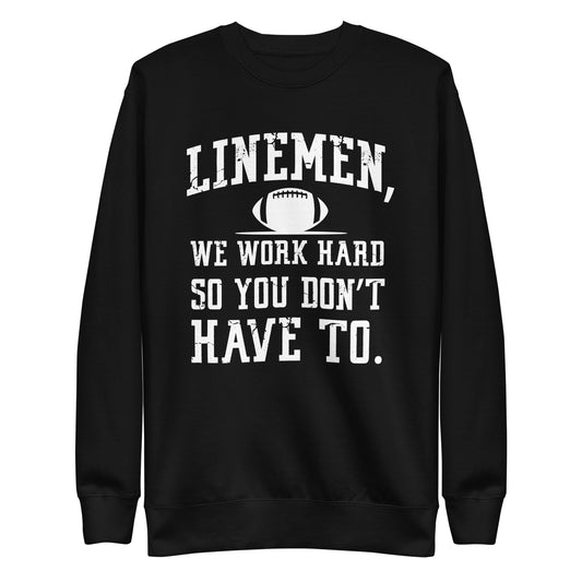 LINEMAN WORK HARD - Crewneck