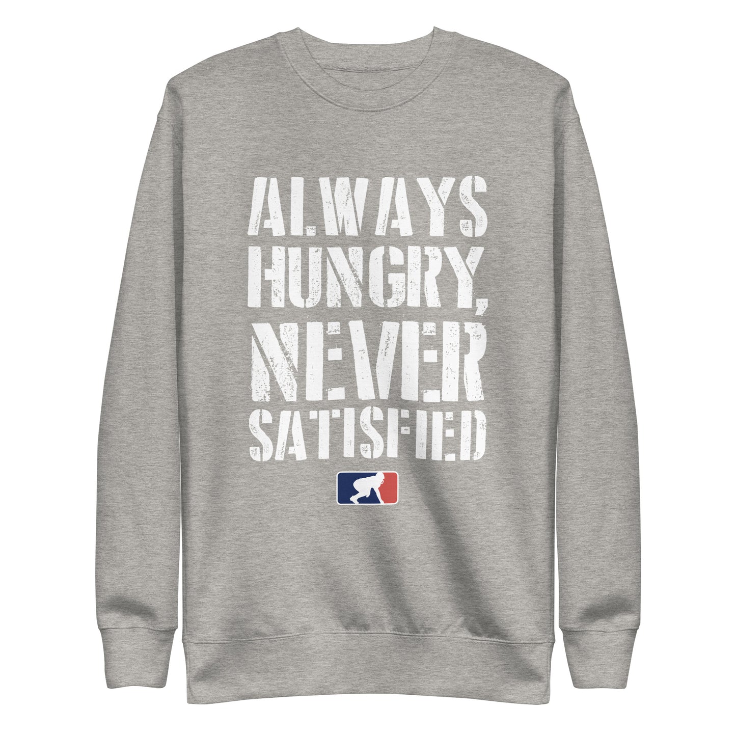 ALWAYS HUNGRY - Crewneck