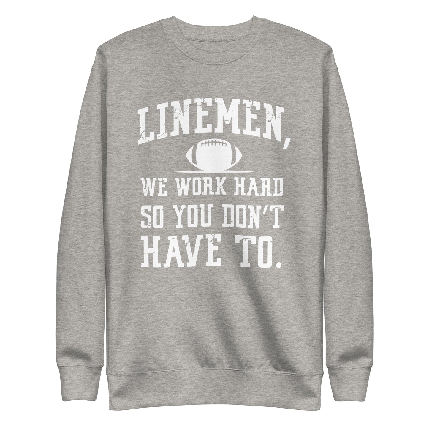 LINEMAN WORK HARD - Crewneck