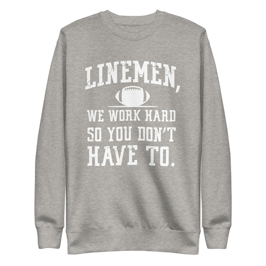 LINEMAN WORK HARD - Crewneck