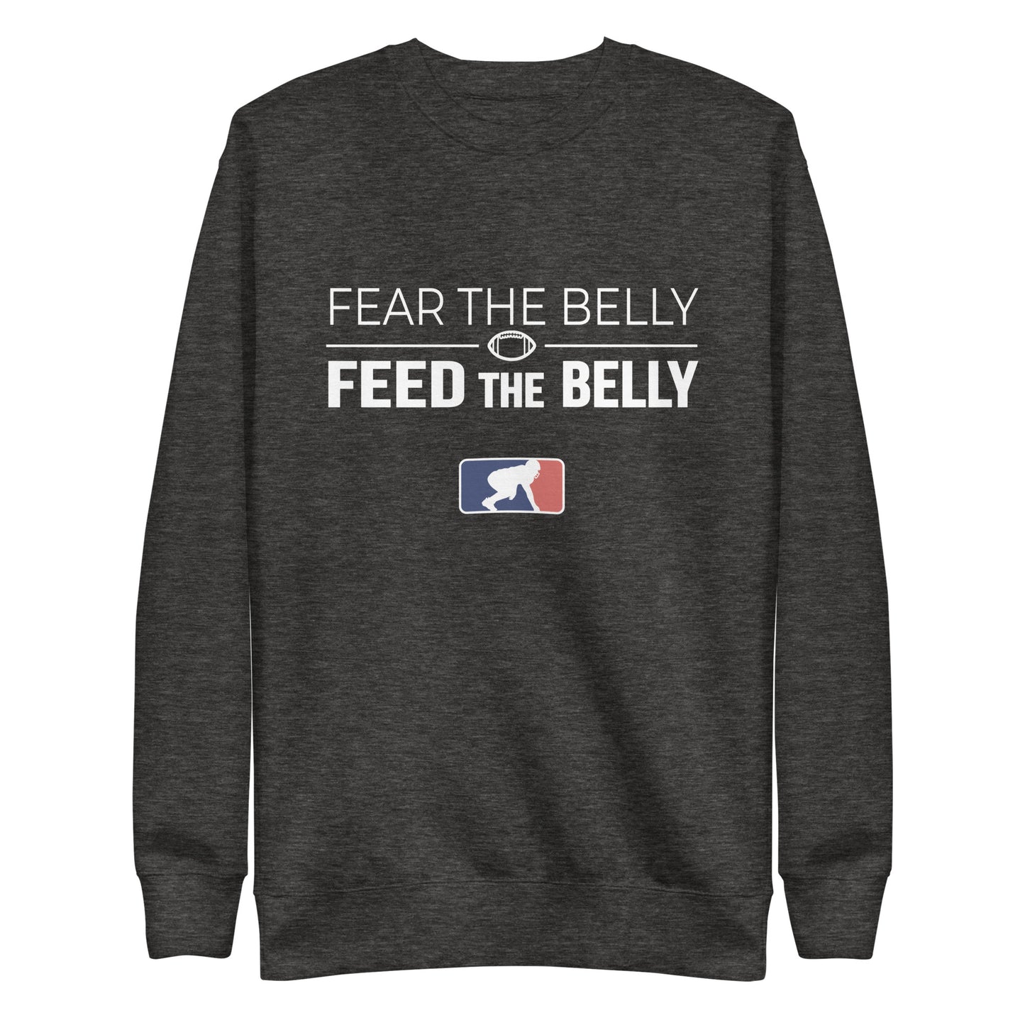 FEAR THE BELLY FEED THE BELLY - Crewneck