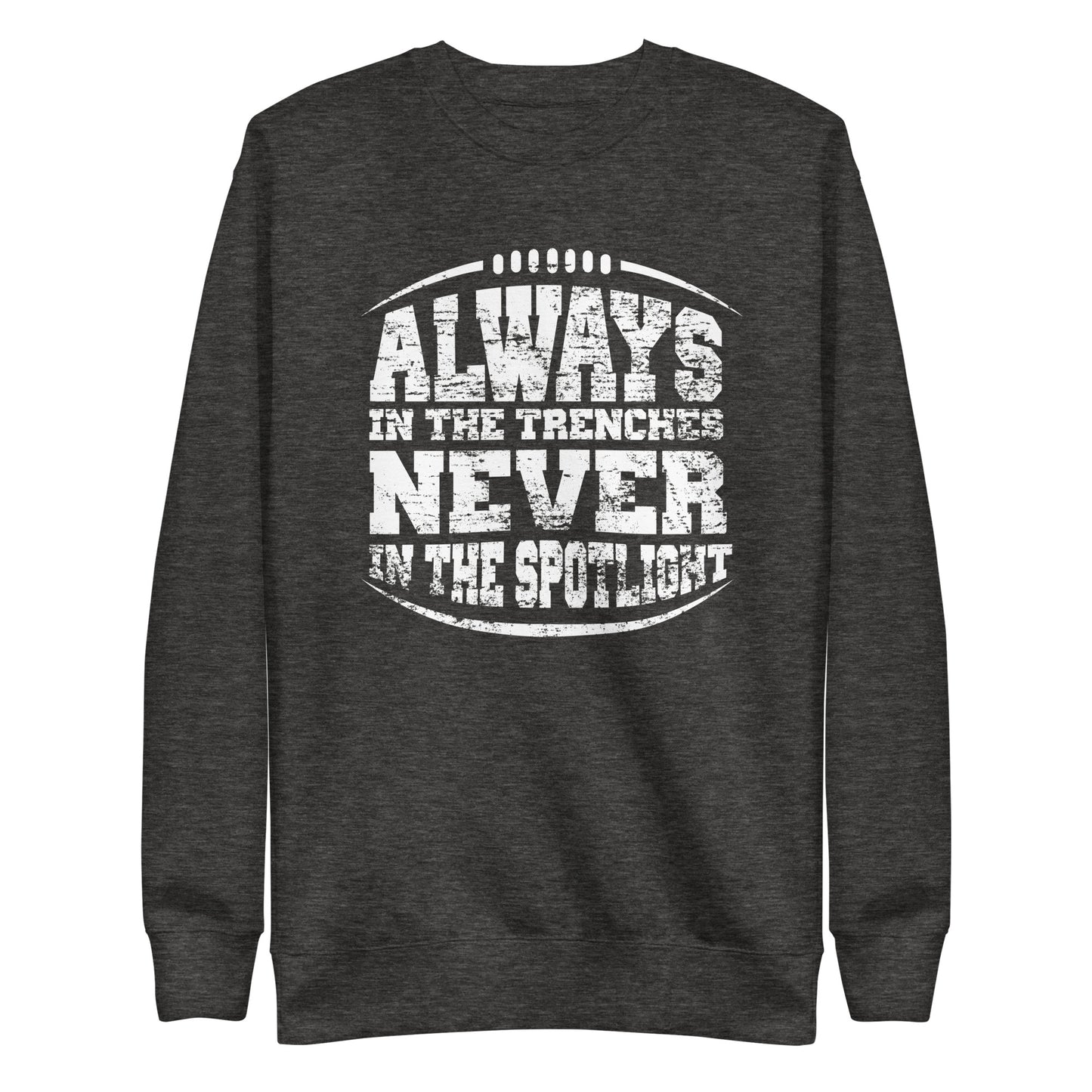 ALWAYS IN THE TRENCHES - Crewneck