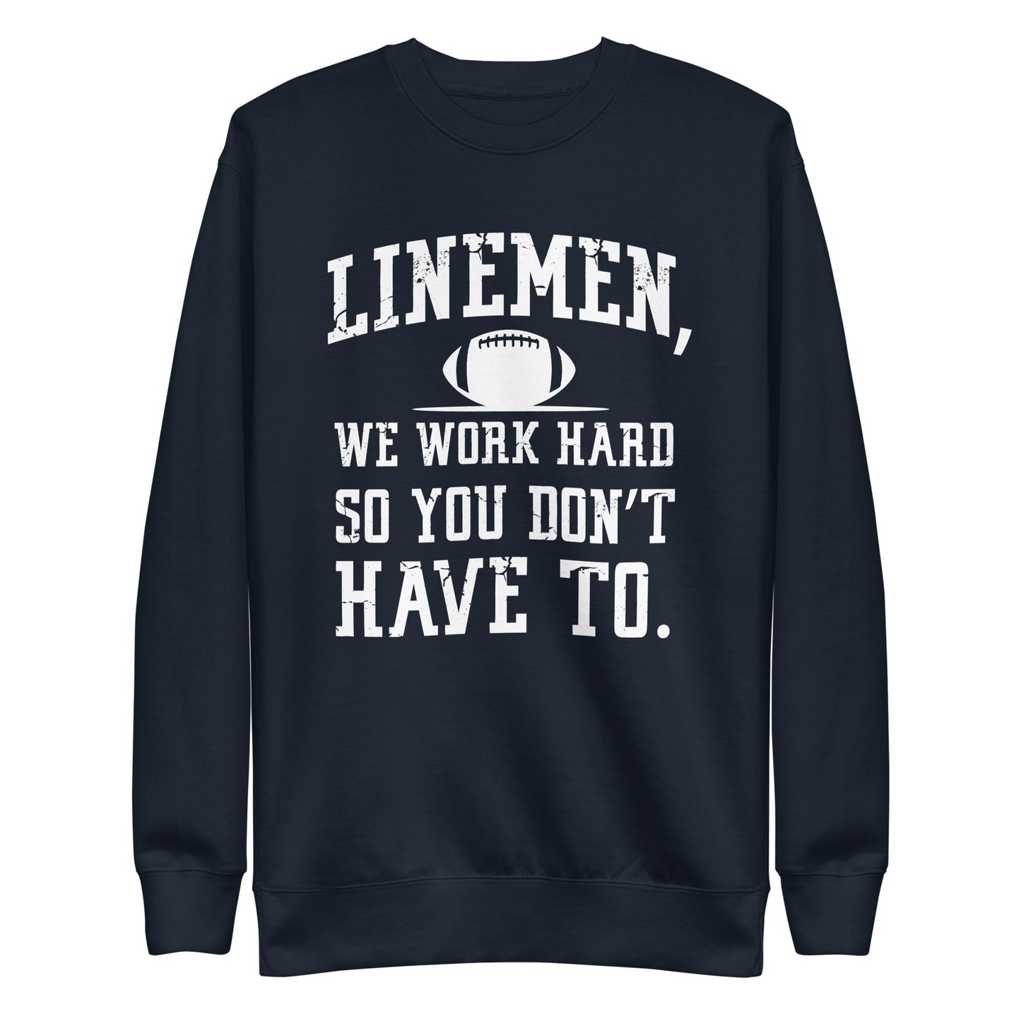 LINEMAN WORK HARD - Crewneck
