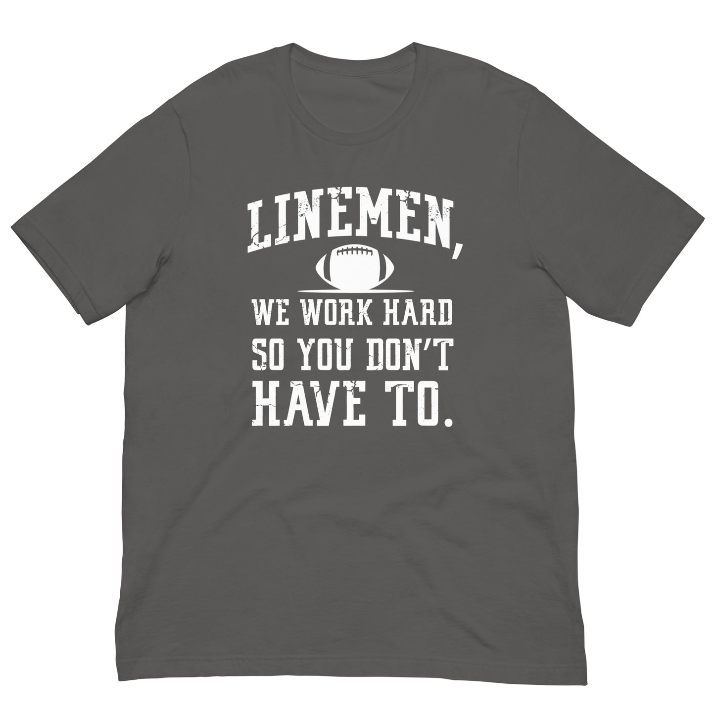 LINEMEN WORK HARD - T-Shirt
