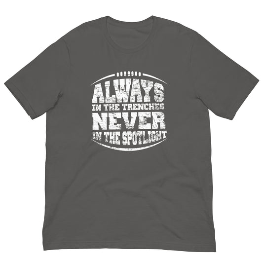 ALWAYS IN THE TRENCHES - T-Shirt