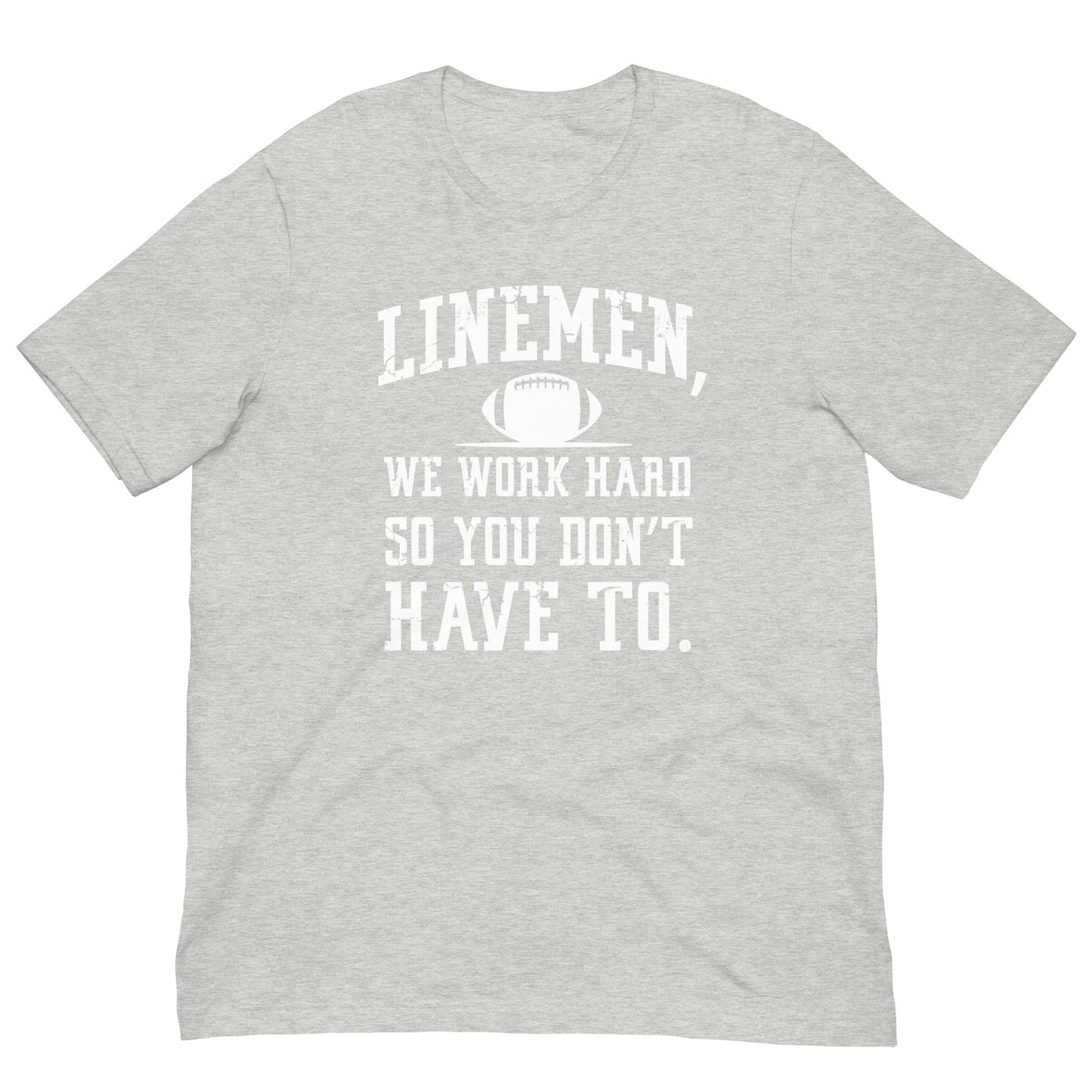 LINEMEN WORK HARD - T-Shirt