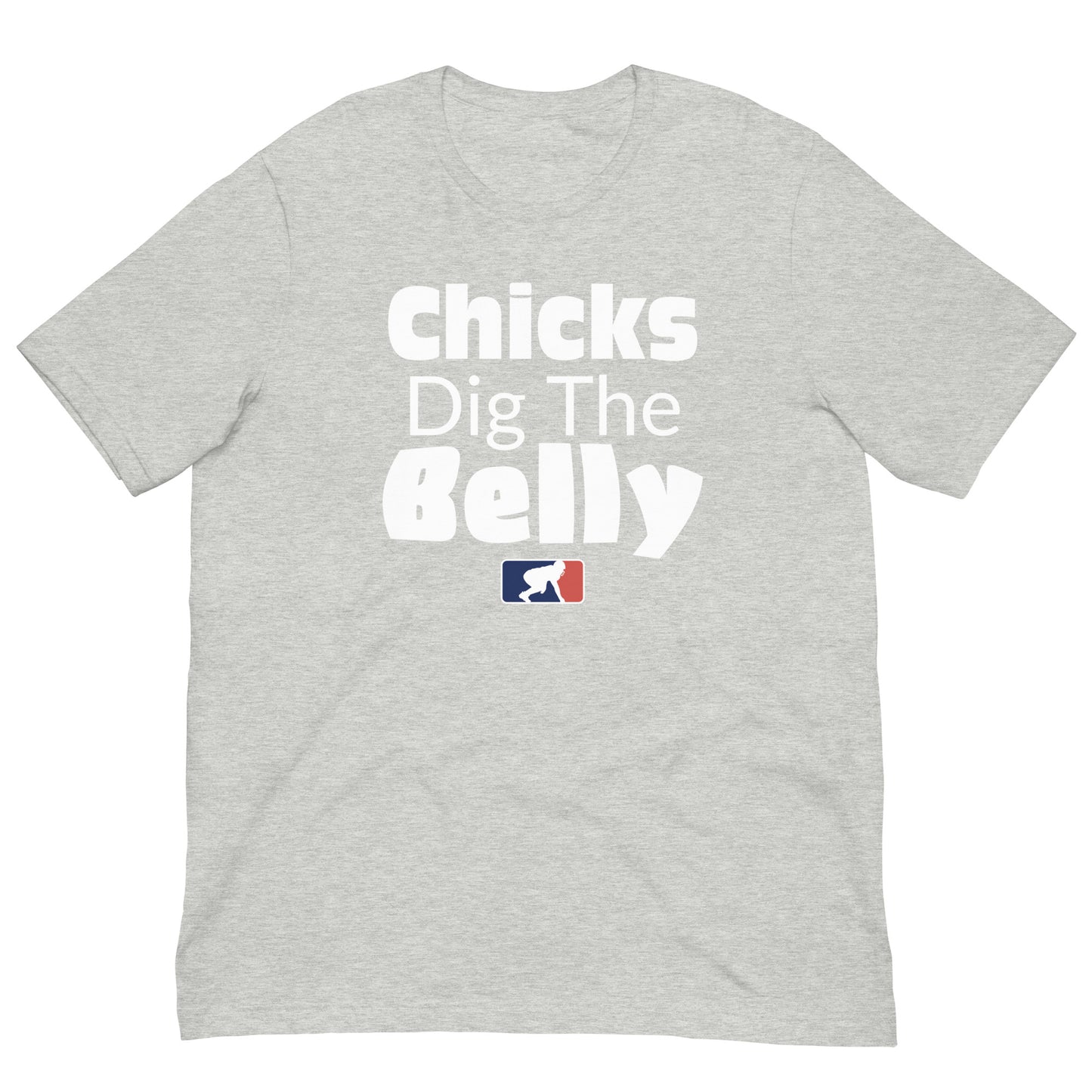 CHICKS DIG THE BELLY - T-Shirt