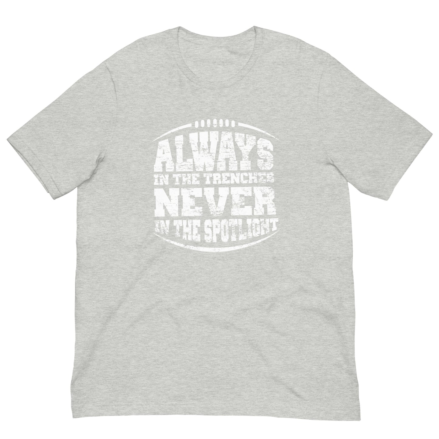 ALWAYS IN THE TRENCHES - T-Shirt