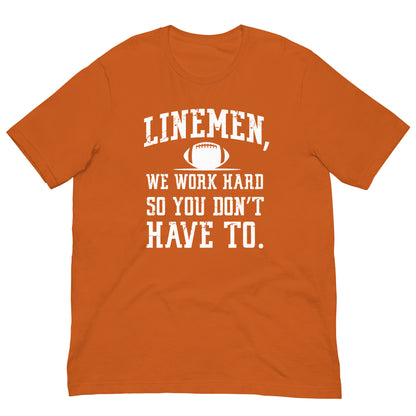 LINEMEN WORK HARD - T-Shirt