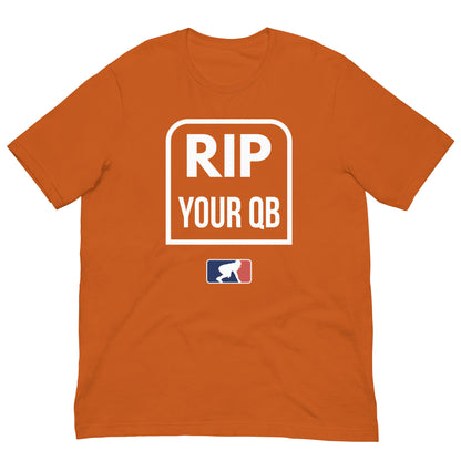 RIP YOUR QB - T-Shirt