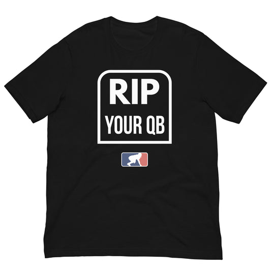 RIP YOUR QB - T-Shirt