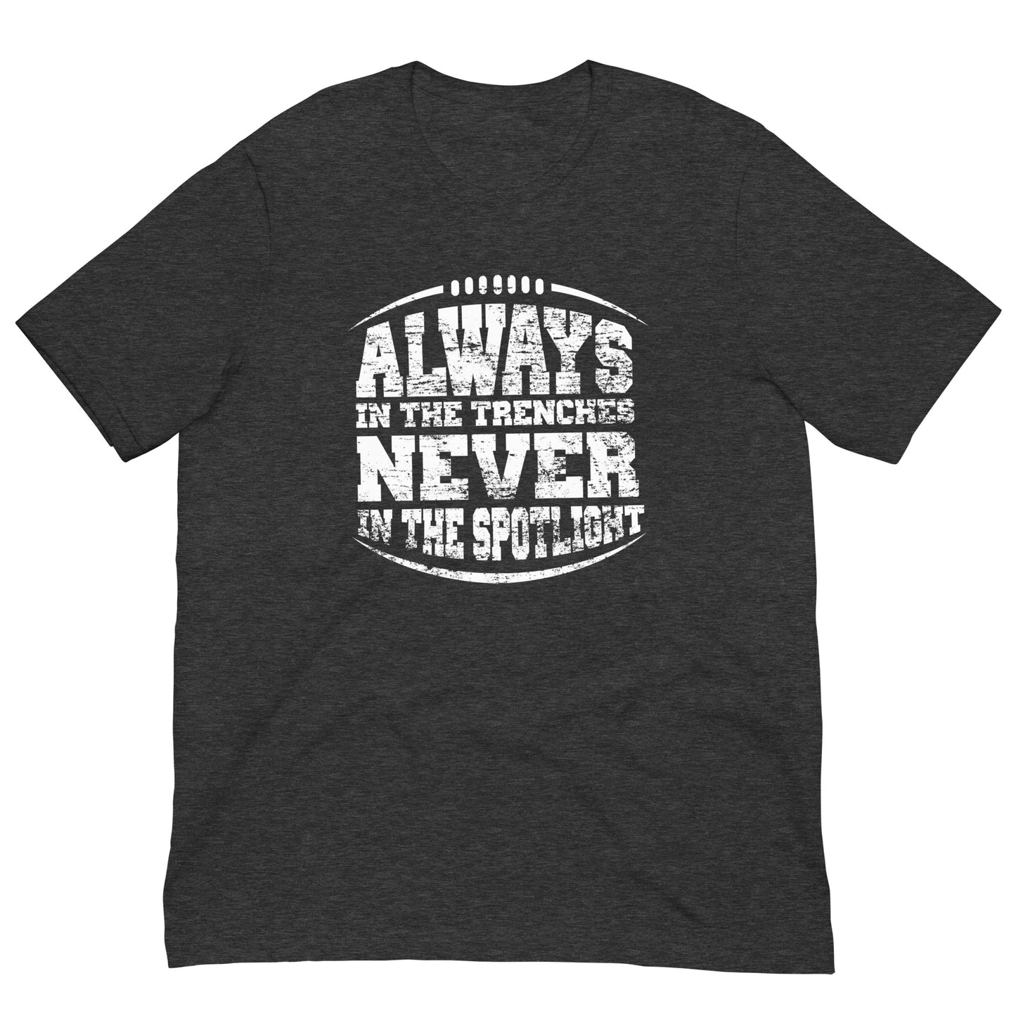 ALWAYS IN THE TRENCHES - T-Shirt