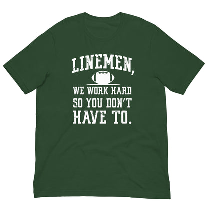 LINEMEN WORK HARD - T-Shirt