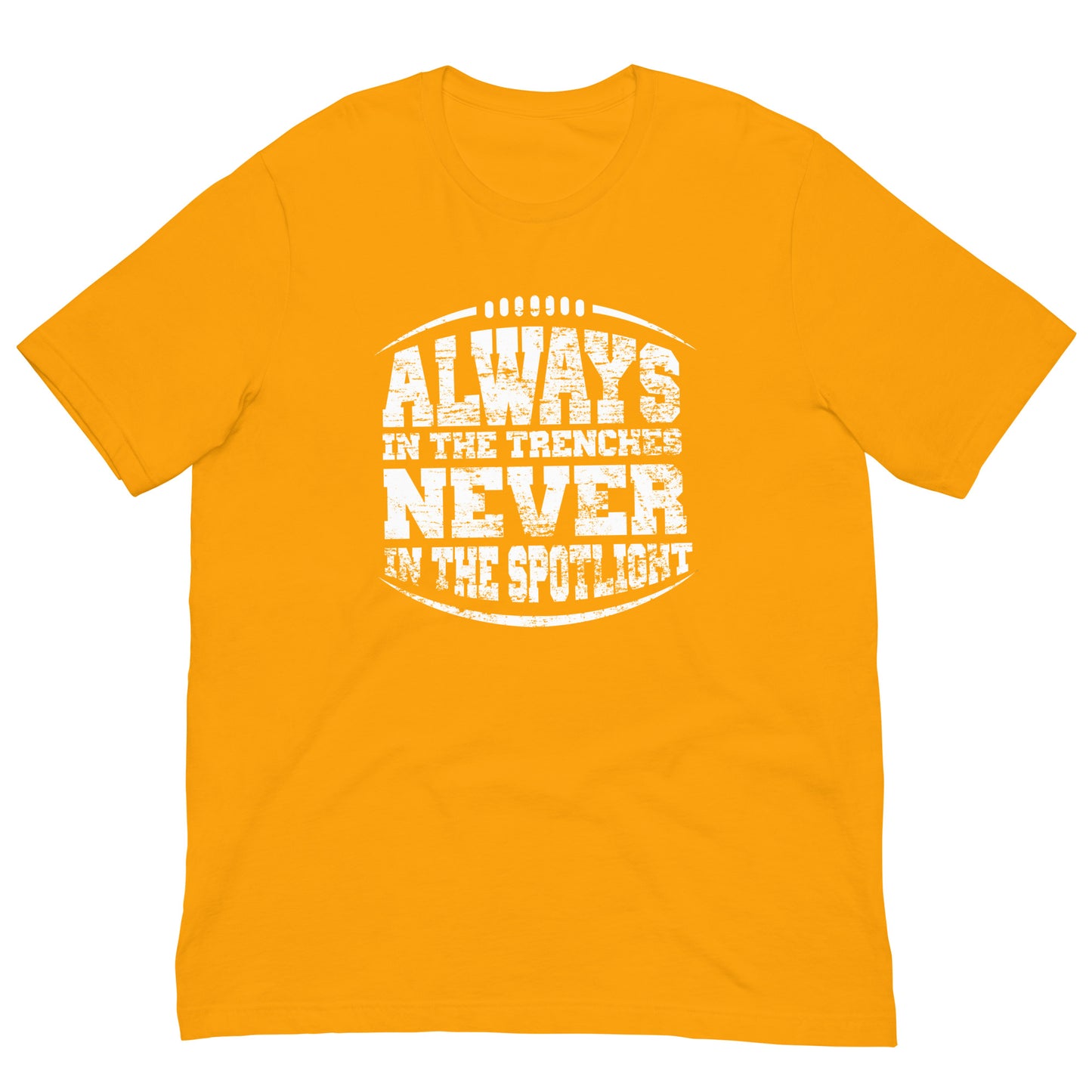 ALWAYS IN THE TRENCHES - T-Shirt