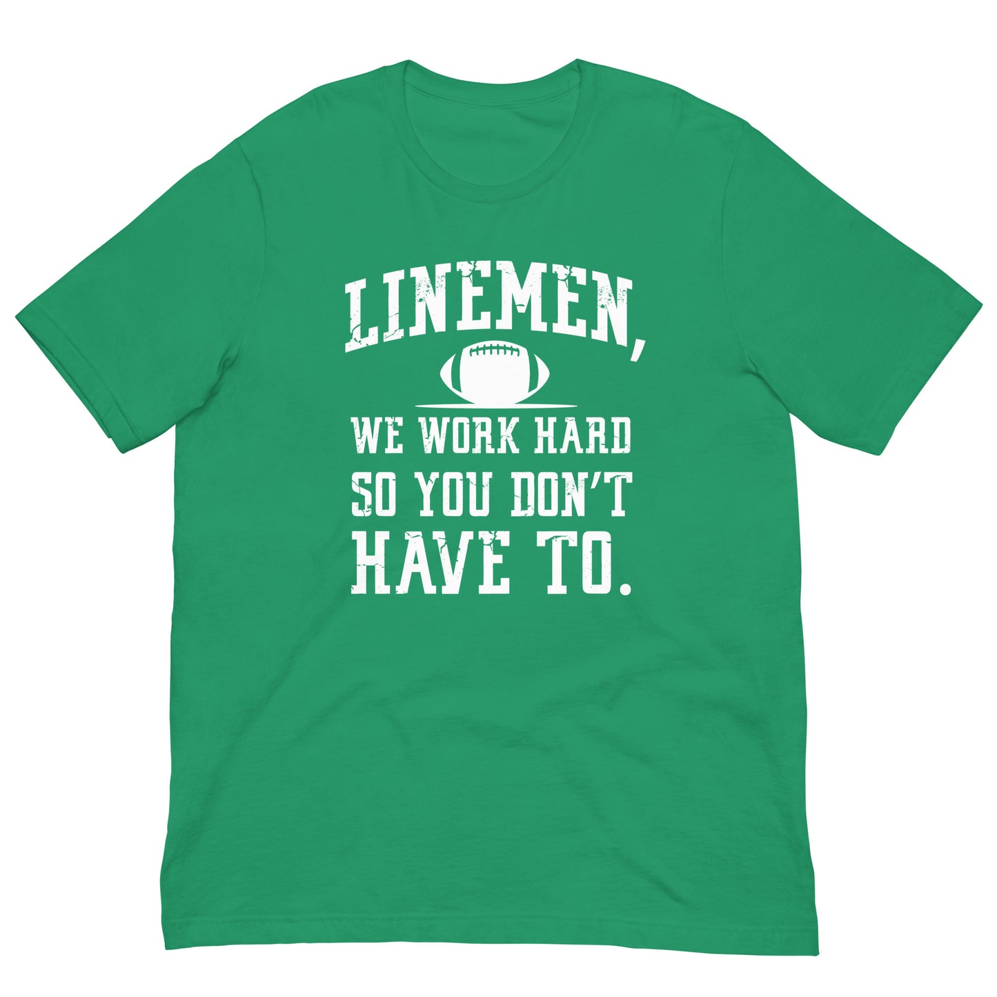 LINEMEN WORK HARD - T-Shirt