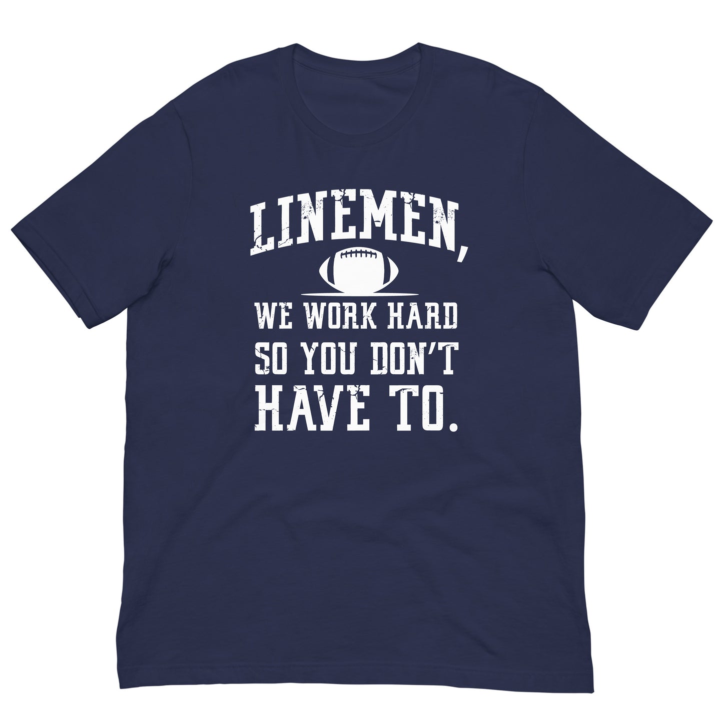 LINEMEN WORK HARD - T-Shirt