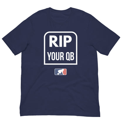 RIP YOUR QB - T-Shirt
