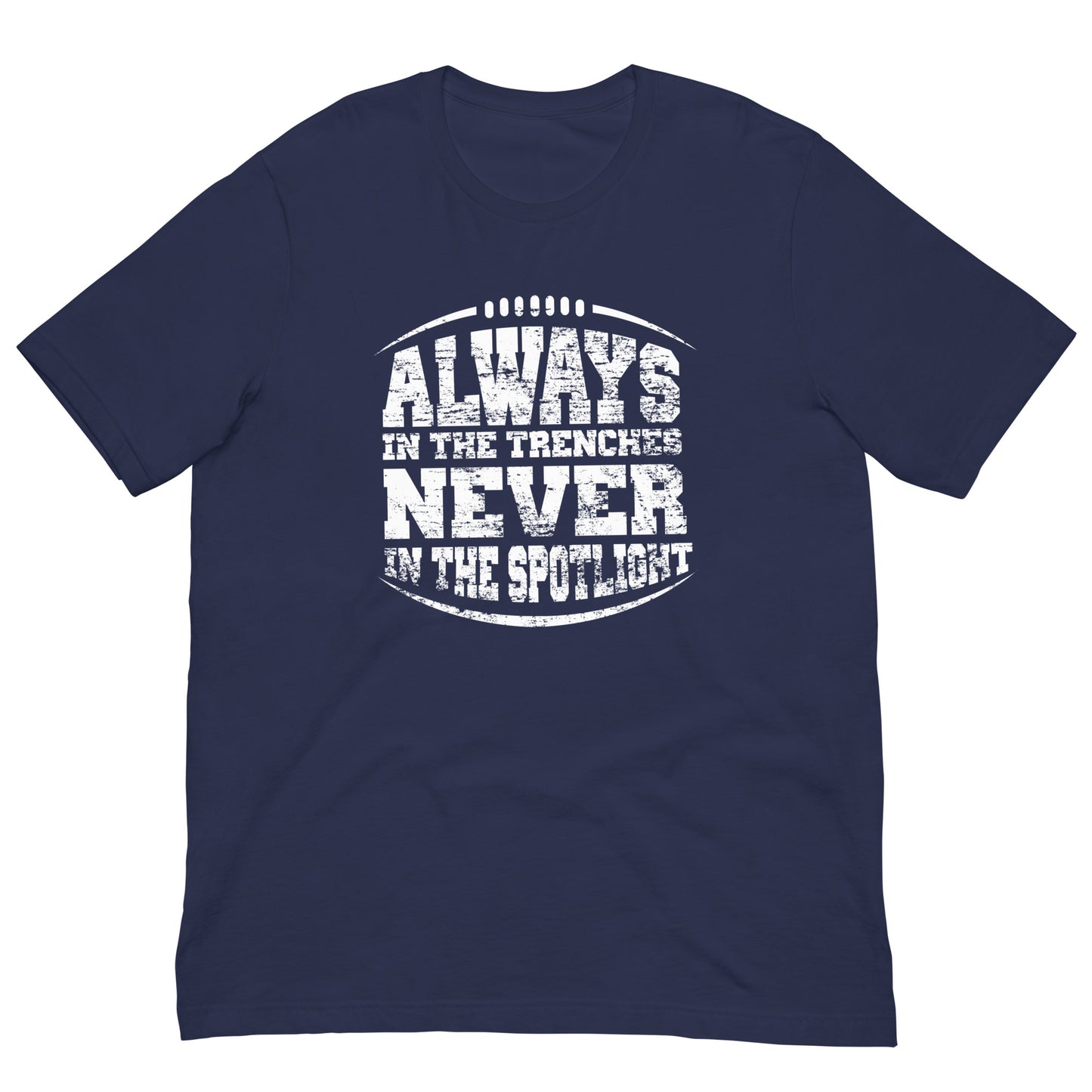 ALWAYS IN THE TRENCHES - T-Shirt