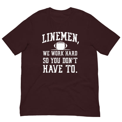 LINEMEN WORK HARD - T-Shirt
