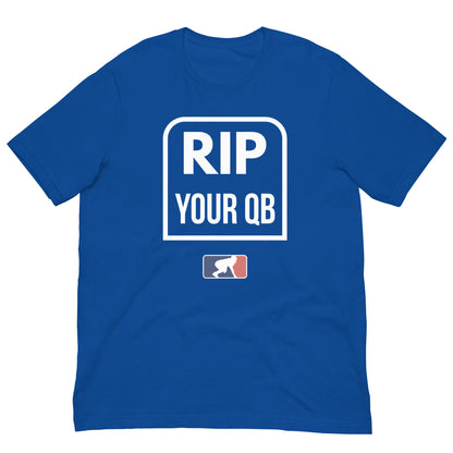 RIP YOUR QB - T-Shirt